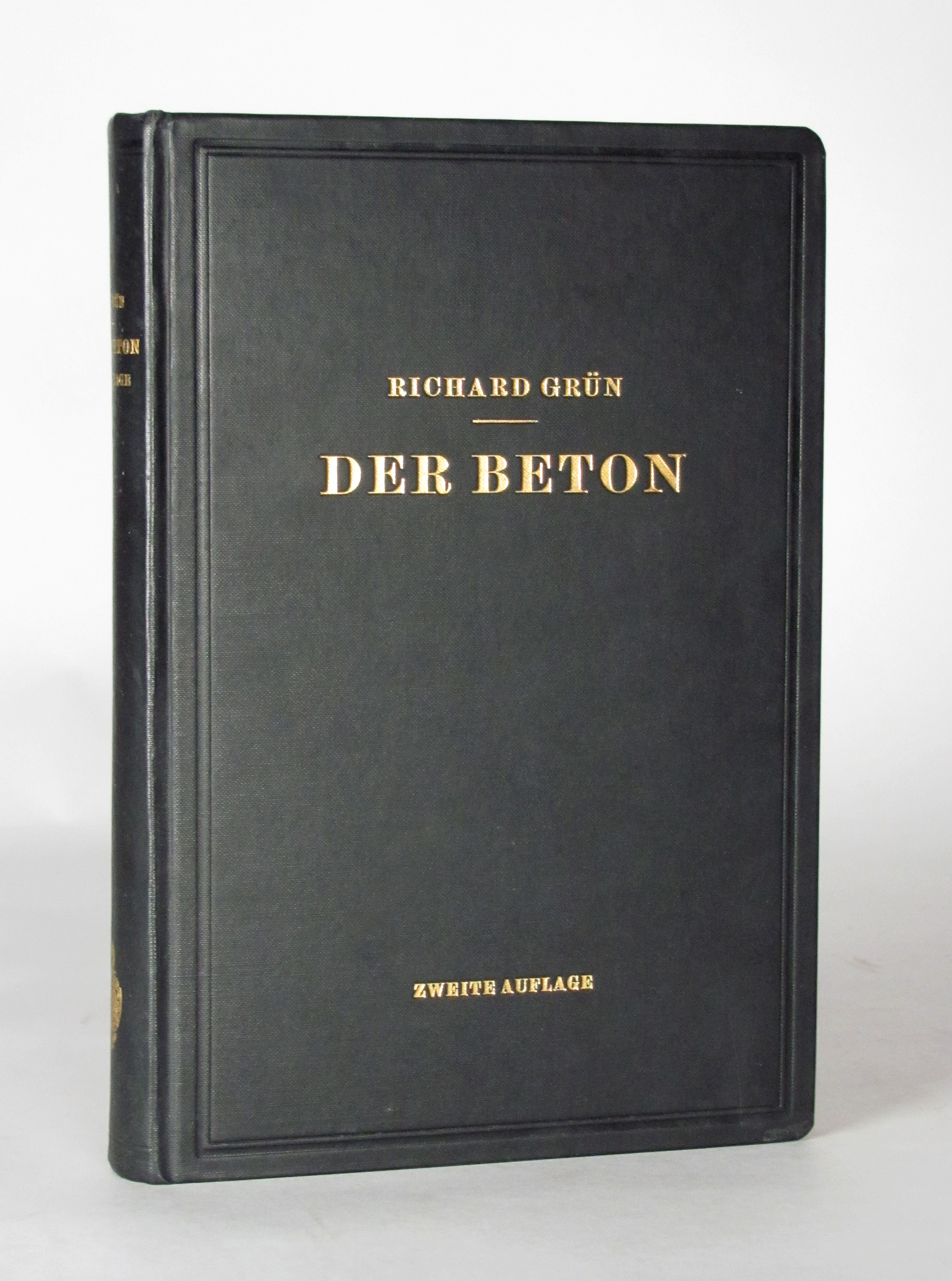 Grün, Richard, Der Beton. Herstellung, Gefüge und Wiederstandsfähigkeit gegen physikalische und chemische Einwirkungen.